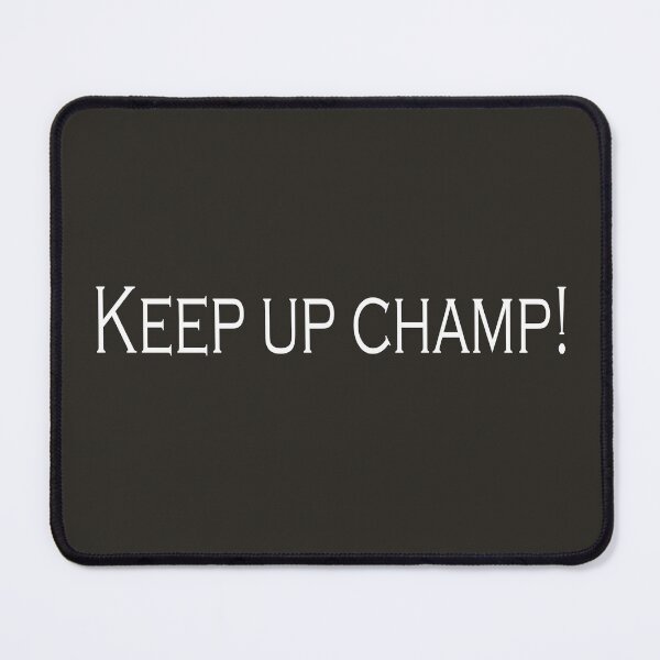 Item preview, Keep up Champ! designed and sold by JensVanReeth.