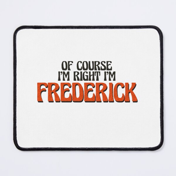 Item preview, Of Course I'm Right I'm Frederick designed and sold by Watsonarts.