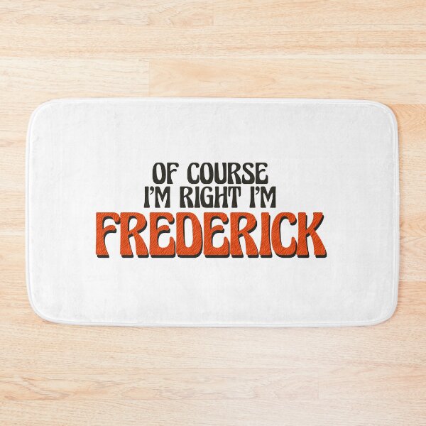 Item preview, Of Course I'm Right I'm Frederick designed and sold by Watsonarts.