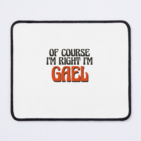 Item preview, Of Course I'm Right I'm Gael designed and sold by Watsonarts.