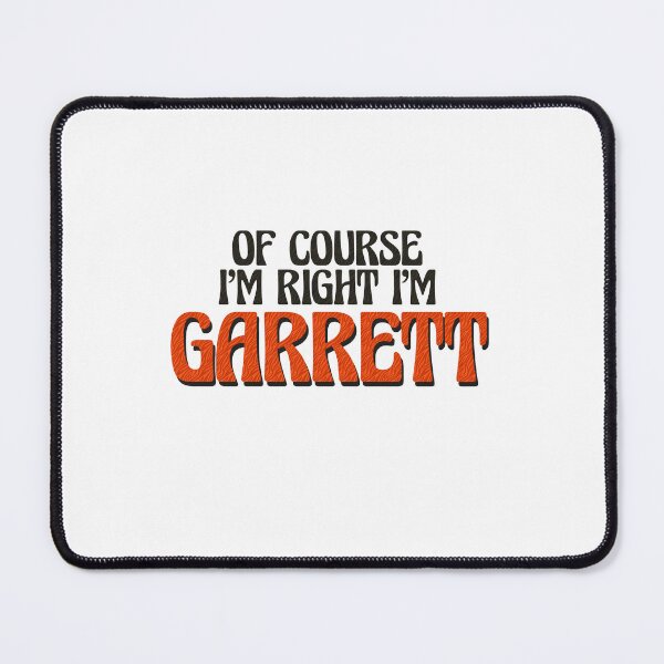 Item preview, Of Course I'm Right I'm Garrett designed and sold by Watsonarts.