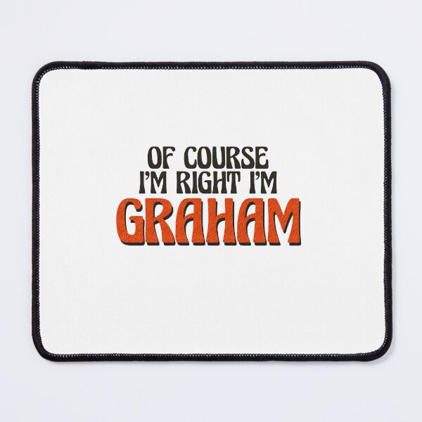 Item preview, Of Course I'm Right I'm Graham designed and sold by Watsonarts.