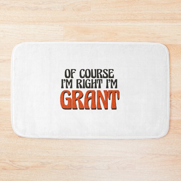 Item preview, Of Course I'm Right I'm Grant designed and sold by Watsonarts.
