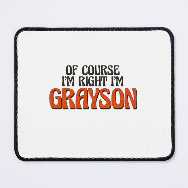 Item preview, Of Course I'm Right I'm Grayson designed and sold by Watsonarts.