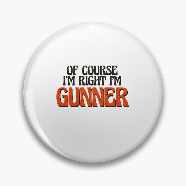 Item preview, Of Course I'm Right I'm Gunner designed and sold by Watsonarts.