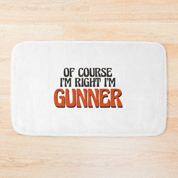 Item preview, Of Course I'm Right I'm Gunner designed and sold by Watsonarts.