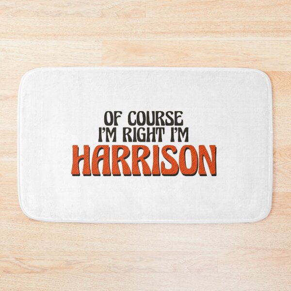 Item preview, Of Course I'm Right I'm Harrison designed and sold by Watsonarts.