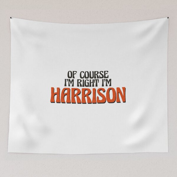 Item preview, Of Course I'm Right I'm Harrison designed and sold by Watsonarts.