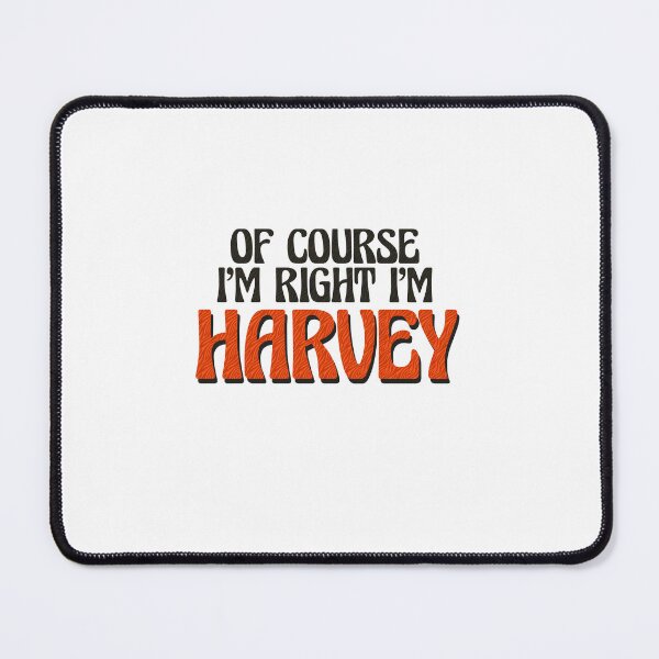 Item preview, Of Course I'm Right I'm Harvey designed and sold by Watsonarts.