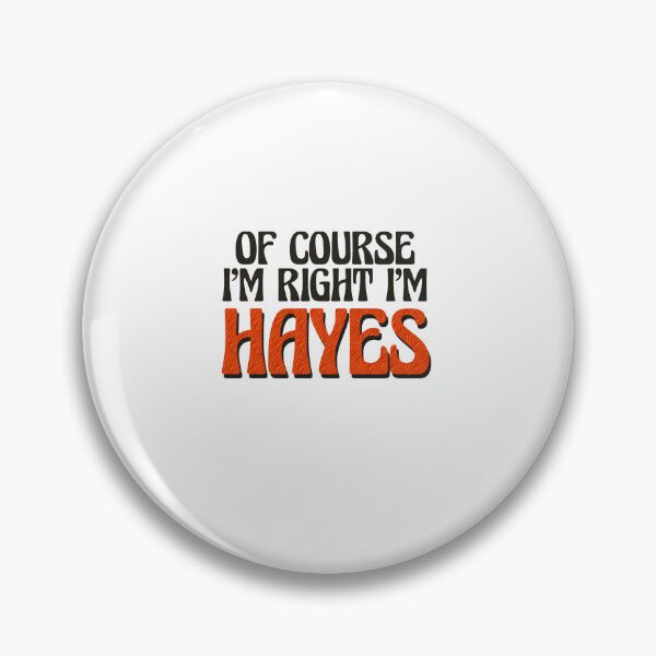 Artikelvorschau, Natürlich habe ich recht, ich bin Hayes entworfen und verkauft von Watsonarts.
