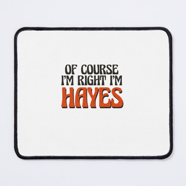 Item preview, Of Course I'm Right I'm Hayes designed and sold by Watsonarts.