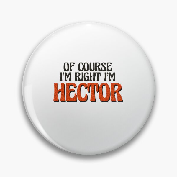 Item preview, Of Course I'm Right I'm Hector designed and sold by Watsonarts.