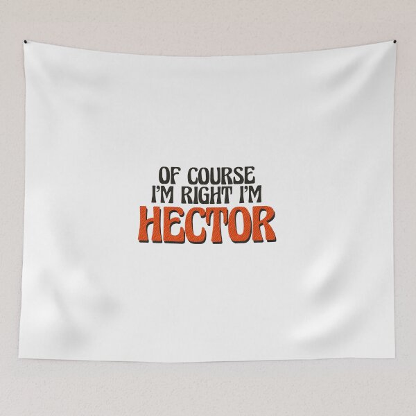 Item preview, Of Course I'm Right I'm Hector designed and sold by Watsonarts.