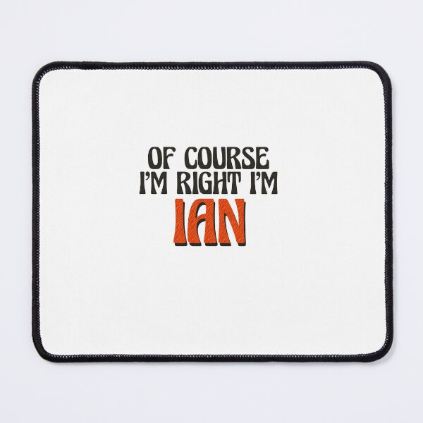Item preview, Of Course I'm Right I'm Ian designed and sold by Watsonarts.