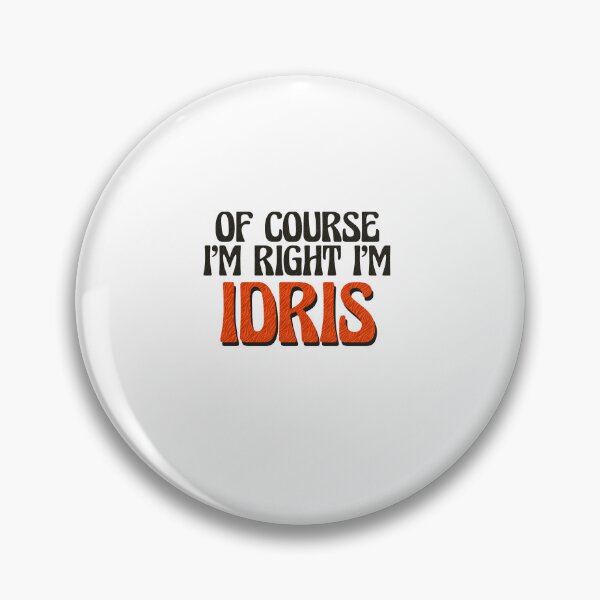 Item preview, Of Course I'm Right I'm Idris designed and sold by Watsonarts.