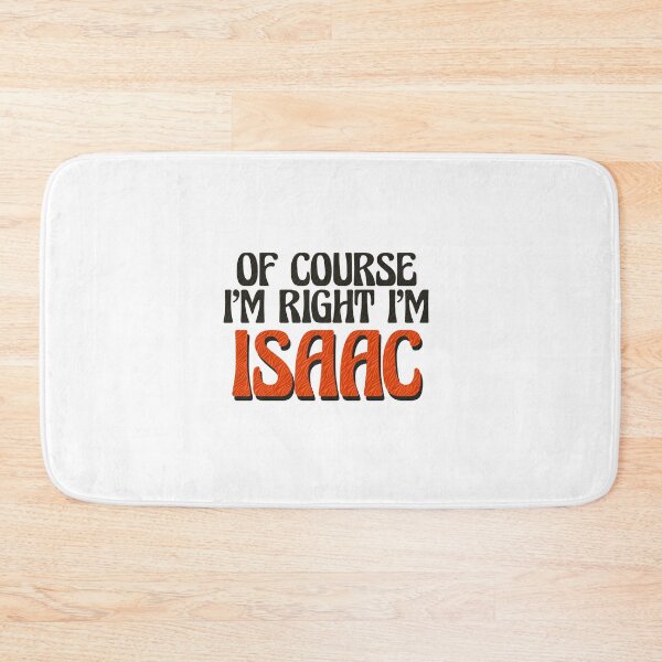 Item preview, Of Course I'm Right I'm Isaac designed and sold by Watsonarts.