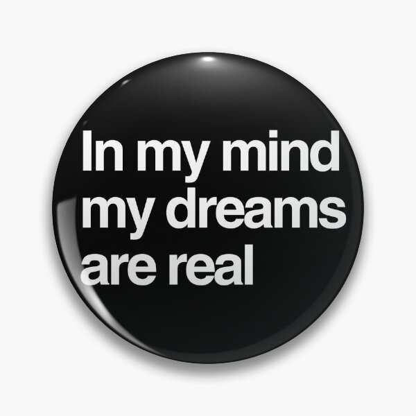 Item preview, In my mind my dreams are real White Text designed and sold by ItsAMugsGame.
