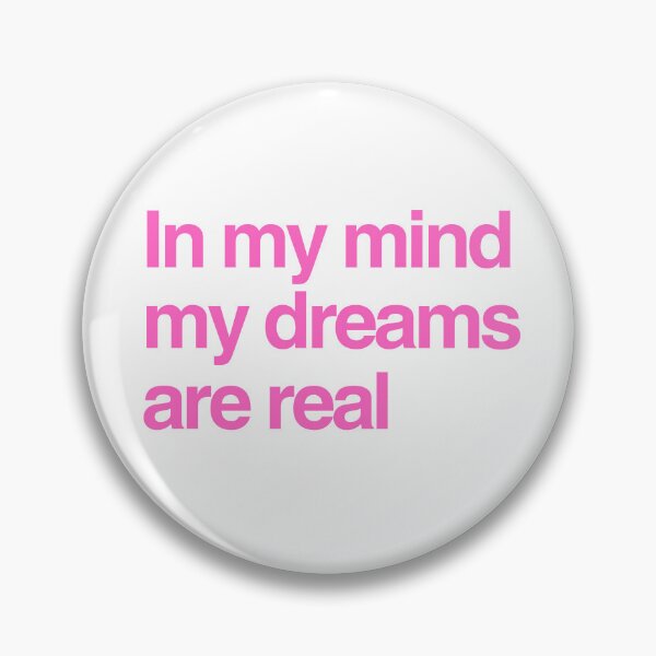 Item preview, In my mind my dreams are real Pink Text designed and sold by ItsAMugsGame.