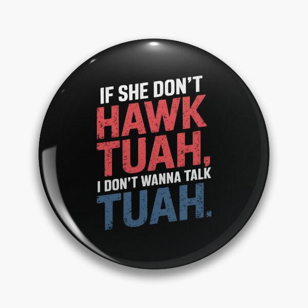 Item preview, If She Don't Hawk TUAH I Don't Wanna Talk TUAH  designed and sold by TahfahTk.