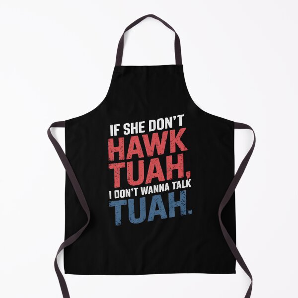 Item preview, If She Don't Hawk TUAH I Don't Wanna Talk TUAH  designed and sold by TahfahTk.