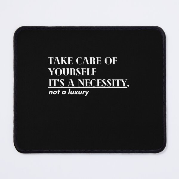 Item preview, Take Care of Yourself – It’s a Necessity, Not a Luxury designed and sold by TREEVIBES.
