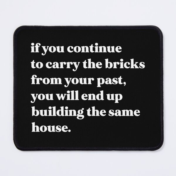 Item preview, If you continue to carry the bricks from your past, you will end up building the same house designed and sold by weirdly weird.