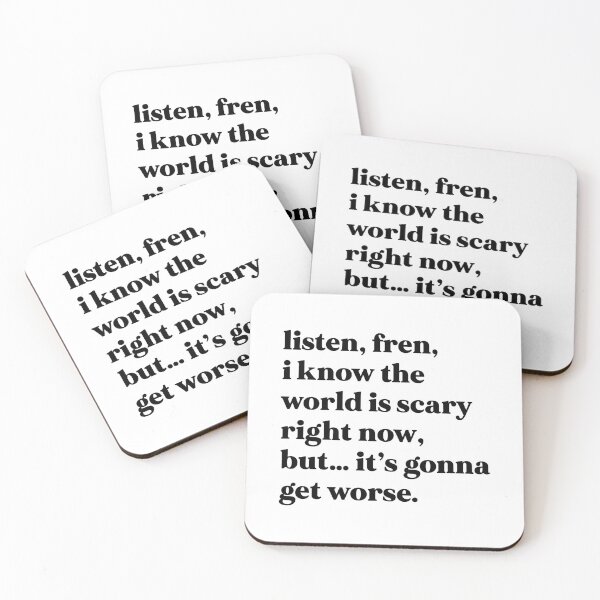 Item preview, Listen, fren, I know the world is scary right now, but… it’s gonna get worse designed and sold by weirdly weird.
