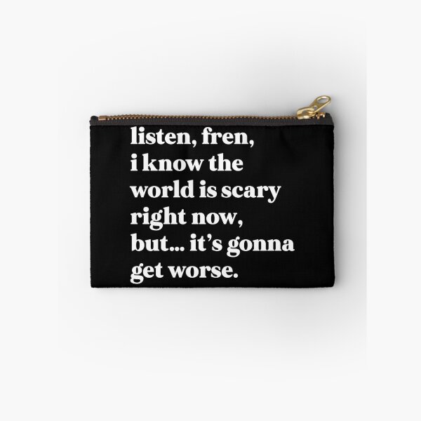 Item preview, Listen, fren, I know the world is scary right now, but… it’s gonna get worse designed and sold by weirdly weird.