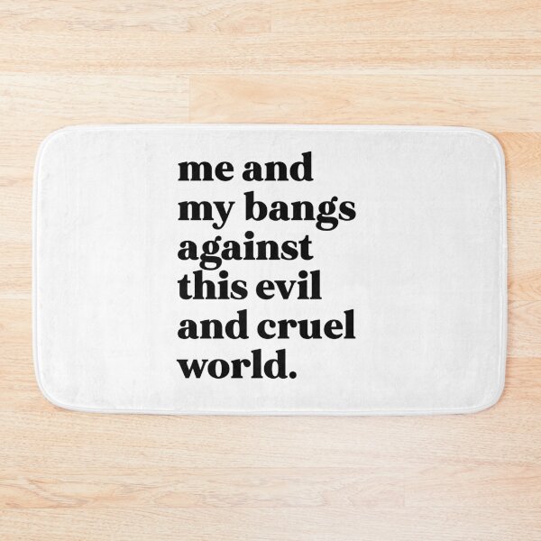 Item preview, Me and my bangs against this evil and cruel world designed and sold by weirdly weird.