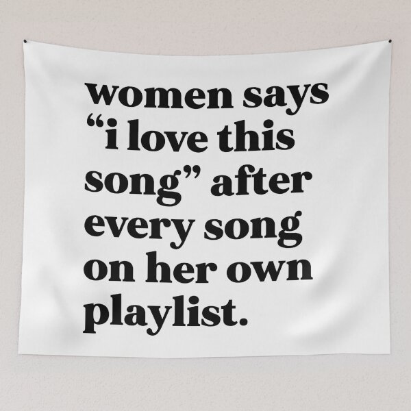 Item preview, Women says “I love this song” after every song on her own playlist designed and sold by weirdly weird.