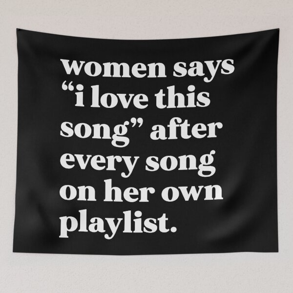 Item preview, Women says “I love this song” after every song on her own playlist designed and sold by weirdly weird.