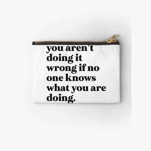 Item preview, You aren’t doing it wrong if no one knows what you are doing designed and sold by weirdly weird.