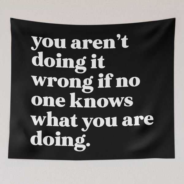Item preview, You aren’t doing it wrong if no one knows what you are doing designed and sold by weirdly weird.