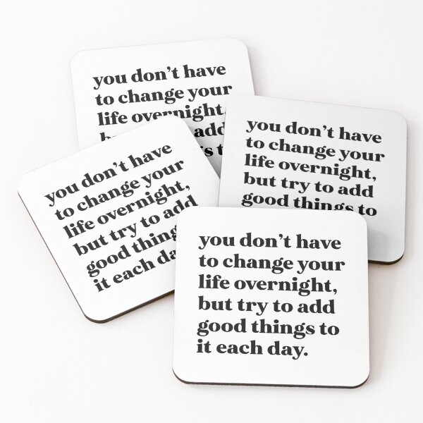 Item preview, You don’t have to change your life overnight, but try to add good things to it each day designed and sold by weirdly weird.