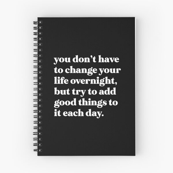Item preview, You don’t have to change your life overnight, but try to add good things to it each day designed and sold by weirdly weird.