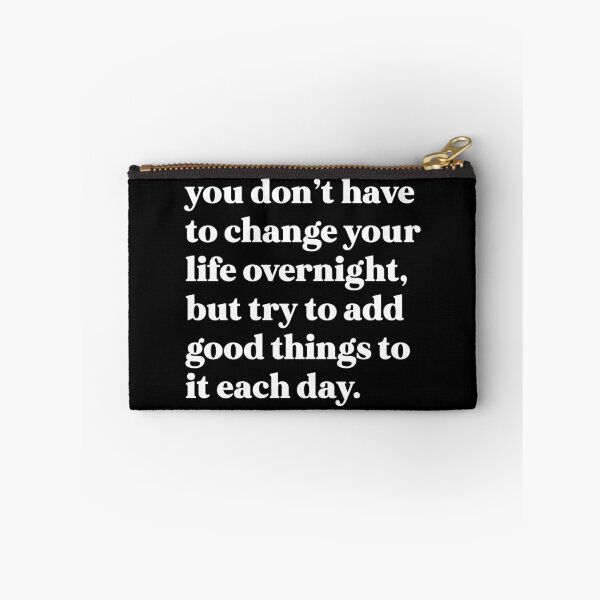 Item preview, You don’t have to change your life overnight, but try to add good things to it each day designed and sold by weirdly weird.