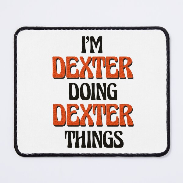 Item preview, I'm Dexter Doing Dexter Things designed and sold by Oussinc.