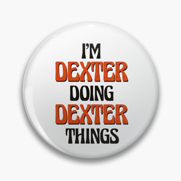 Item preview, I'm Dexter Doing Dexter Things designed and sold by Oussinc.