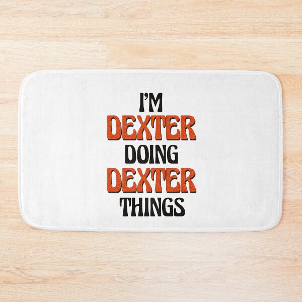 Item preview, I'm Dexter Doing Dexter Things designed and sold by Oussinc.