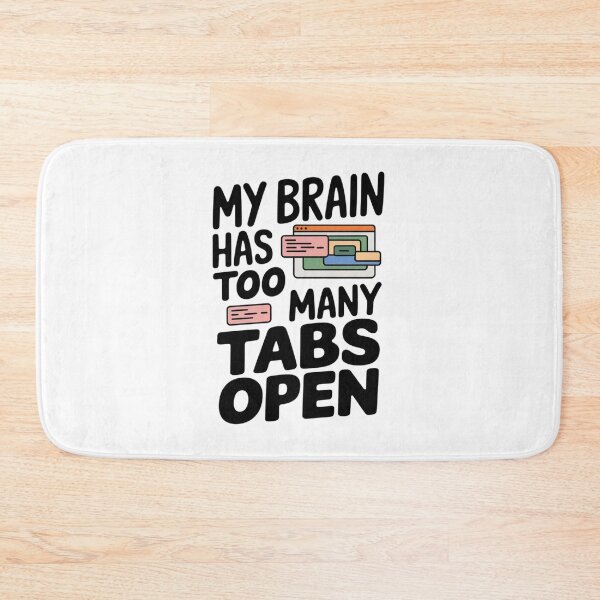 Item preview, My Brain Has Too Many Tabs Open.  designed and sold by Davideus.