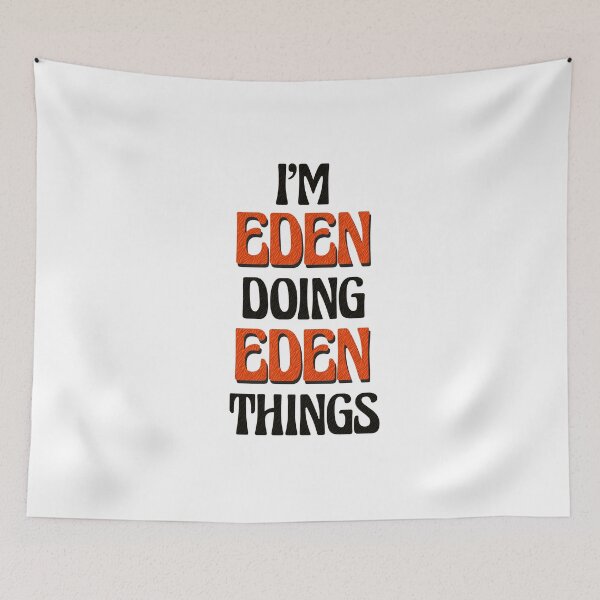Item preview, I'm Eden Doing Eden Things designed and sold by Oussinc.