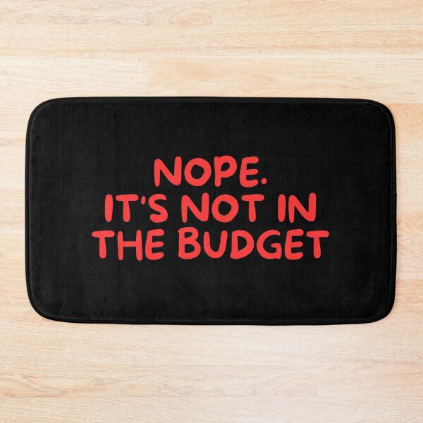 Item preview, Nope. It's Not In The Budget designed and sold by manandi1.