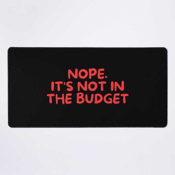 Item preview, Nope. It's Not In The Budget designed and sold by manandi1.
