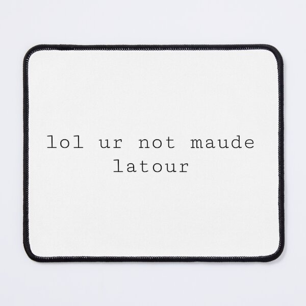 Item preview, lol ur not maude latour designed and sold by PockyAndPinatas.