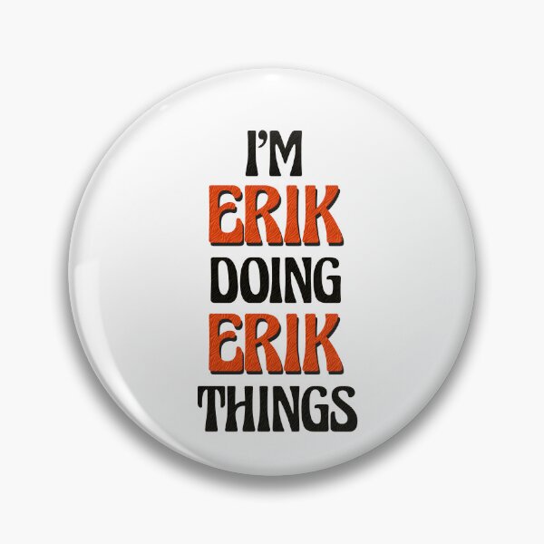 Item preview, I'm Erik Doing Erik Things designed and sold by Oussinc.