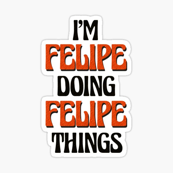 Item preview, I'm Felipe Doing Felipe Things designed and sold by Oussinc.