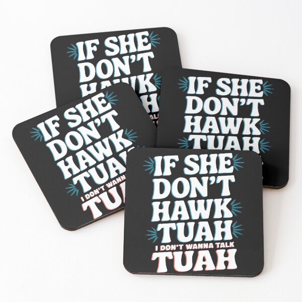 Item preview, If She Don't Hawk TUAH I Don't Wanna Talk TUAH  designed and sold by TahfahTk.