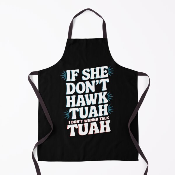Item preview, If She Don't Hawk TUAH I Don't Wanna Talk TUAH  designed and sold by TahfahTk.