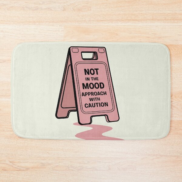 Item preview, Not In The Mood Approach With Caution Wet Floor designed and sold by waterloop.