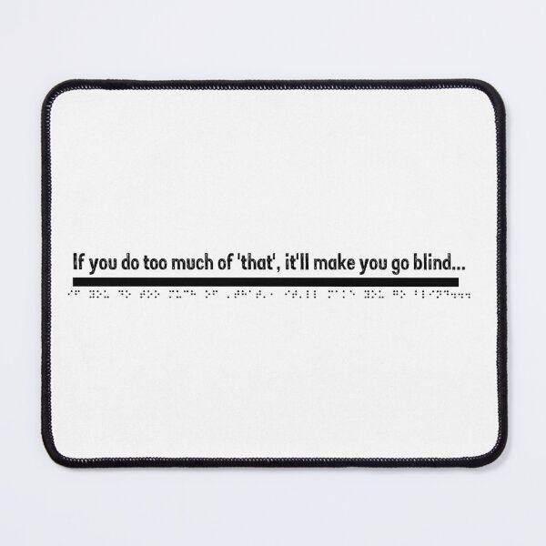 Item preview, Too much of 'THAT' will make you go blind... - Black designed and sold by Bad Zombie .